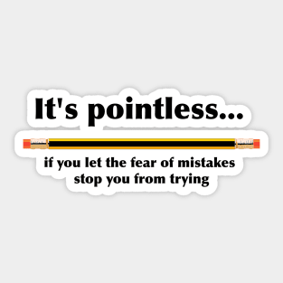 Don't let mistakes stop you trying... Sticker